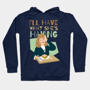 I'll have what she's having Hoodie